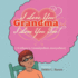 I Love You Grandma...I Love You Too! : a Tribute to Grandmothers Everywhere
