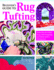 Beginner's Guide to Rug Tufting: Make One-of-a-Kind Rugs, Wall Hangings, and Dcor With a Tufting Gun (Landauer) Tips, Techniques, Qr Codes, and Unique Step-By-Step Projects for Diy Tufted Rug Making