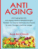 Anti-Aging: Anti-Aging Secrets Anti-Aging Medical Breakthroughs The Best All Natural Methods And Foods To Look Younger And Live Longer