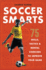 Soccer Smarts: 75 Skills, Tactics & Mental Exercises to Improve Your Game