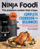 Ninja Foodi: the Pressure Cooker That Crisps: Complete Cookbook for Beginners: Your Expert Guide to Pressure Cook, Air Fry, Dehydrate, and More (Ninja Foodi Companion)