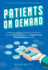 Patients on Demand: 5 Steps to a Steady Stream of Patients for Your Dental Practice in a Digital-First, Post-Pandemic World