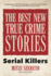 The Best New True Crime Stories: Serial Killers (True Story Crime Book, Crime Gift, and for Fans of Mindhunter)