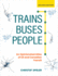 Trains, Buses, People, Second Edition: An Opinionated Atlas of Us and Canadian Transit