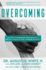Overcoming: Lessons in Triumphing Over Adversity and the Power of Our Common Humanity