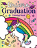 Unicorn Graduation Coloring Book: of Magical Unicorns, Inspirational Quotes, and Cute Unicorn Animals From the Class of Magic a Congrats Grad Gift...Elementary, Kindergarten, and Preschool
