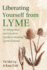 Liberating Yourself From Lyme Format: Paperback