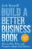 Build a Better Business Book: How to Plan, Write, and Promote a Book That Matters. a Comprehensive Guide for Authors