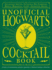 The Unofficial Hogwarts Cocktail Book: Spellbinding Spritzes, Fantastical Old Fashioneds, Magical Margaritas, and More Enchanting Recipes (Unofficial Hogwarts Books)