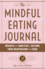 The Mindful Eating Journal: Prompts and Practices to Restore Your Relationship With Food