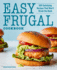 Easy Frugal Cookbook: 100 Satisfying Recipes That Won't Break the Bank