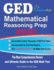 GED Mathematical Reasoning Prep 2020-2021: The Most Comprehensive Review and Ultimate Guide to the GED Math Test