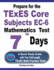 Prepare for the TExES Core Subjects EC-6 Mathematics Test in 7 Days: A Quick Study Guide with Two Full-Length TExES Math Practice Tests