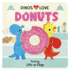 Dinos Love Donuts-a Foodie Lift-a-Flap Board Book for Babies and Toddlers to Introduce Trying New Foods; a Fun Dinosaur Adventure