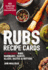 Rubs Recipe Cards: 60 Delicious Rubs, Marinades, Sauces, Glazed, Bastes & Butters