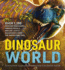 Dinosaur World: Over 1, 200 Amazing Dinosaurs, Famous Fossils, and the Latest Discoveries From the Prehistoric Era