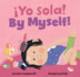 Yo Sola! / By Myself! (Feelings & Firsts) (English and Spanish Edition)