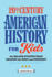 20th Century American History for Kids: the Major Events That Shaped the Past and Present (History By Century)