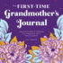 The Firsttime Grandmother's Journal Inspiring Prompts to Celebrate Your Experience With a New Grandchild