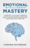 Emotional Intelligence Mastery the 2 0 Guide to Improve Eq in 30 Days and Analyze People, Learn Why Eq Beats Iq and Learn to Retrain Your Brain With Cognitive Behavioral Therapy Cbt