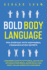 Bold Body Language: Win Everyday With Nonverbal Communication Secrets. a Beginner's Guide on How to Read, Analyze and Influence Other People. Master...Cues, Detect Lies and Impress With Confidence
