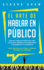 El Arte De Hablar En P�Blico: Gu�a De Consejos Pr�Cticos Para Hacer Una Presentaci�N Memorable Y Deslumbrar a Tu Audiencia. Gana Seguridad En Ti Mis (Hardback Or Cased Book)