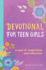 Devotional for Teen Girls: a Year of Inspiration and Reflection