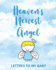 Heaven's Newest Angel Letters To My Baby: A Diary Of All The Things I Wish I Could Say Newborn Memories Grief Journal Loss of a Baby Sorrowful Season Forever In Your Heart Remember and Reflect