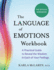 The Language of Emotions Workbook: a Practical Guide to Reveal the Wisdom in Each of Your Feelings