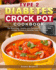 Type 2 Diabetes Crock Pot Cookbook: the Most Easy, Healthy and Delicious Crock-Pot Slow Cooker Recipes to Reverse Type 2 Diabetes