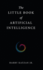 The Little Book of Artificial Intelligence