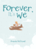 Forever, It's We
