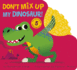 Don't Mix Up My Dinosaur! Mix-and-Match, Touch-and-Feel Book