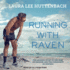 Running With Raven: the Amazing Story of One Man, His Passion, and the Community He Inspired