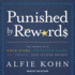 Punished By Rewards: the Trouble With Gold Stars, Incentive Plans, as, Praise, and Other Bribes