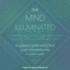 The Mind Illuminated: A Complete Meditation Guide Integrating Buddhist Wisdom and Brain Science