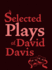 Selected Plays of David Davis