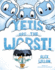 Yetis Are the Worst! (the Worst! Series)