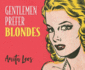 Gentlemen Prefer Blondes. the Illuminating Diary of a Professional Lady