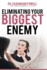 Eliminating Your Biggest Enemy