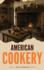 American Cookery: the First Cookbook Born From the Spirit and Flavors of America