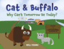 Cat and Buffalo: Why Can't Tomorrow Be Today (1)