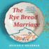 The Rye Bread Marriage: How I Found Happiness with a Partner I'll Never Understand