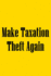Make Taxation Theft Again: Notebook for Libertarians, Ancap, Voluntaryism, Minarchists, Constitutionalists