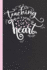 Teaching is a Work of Heart: Lined Notebook for Awesome Teachers
