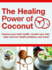 Healing Power of Coconut: Improve Your Heart Health, Nourish Your Skin, Treat Common Health Problems, and More! (160 Pages)
