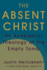 The Absent Christ an Anabaptist Theology of the Empty Tomb 12 C Henry Smith Series