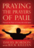 Praying the Prayers of Paul: Discover the Power of Living Life in the Spirit