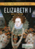 Elizabeth I: Queen of England (Women Who Changed History)