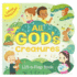 All God's Creatures-Lift-a-Flap Board Book Gift for Easter Basket Stuffer, Christmas, Baptisms, Birthdays Ages 1-5 (Little Sunbeams)